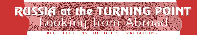 Russia at the Turning Point . Recollections, Thoughts, Evaluations. Looking from Abroad