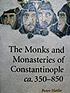 Hatlie P. The Monks and Monasteries of Constantinople 350-850